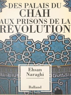 cover image of Des palais du Shah aux prisons de la révolution